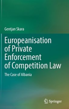 portada Europeanisation of Private Enforcement of Competition Law: The Case of Albania (en Inglés)