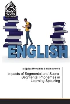 portada Impacts of Segmental and Supra-Segmental Phonemes in Learning Speaking (en Inglés)