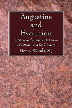 portada augustine and evolution: a study in the saint's de genesi ad litteram and de trinitate (en Inglés)