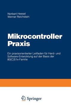 portada Mikrocontroller PRAXIS: Ein Praxisorientierter Leitfaden Für Hard- Und Software-Entwicklung Auf Der Basis Der 80(c)51x-Familie (en Alemán)