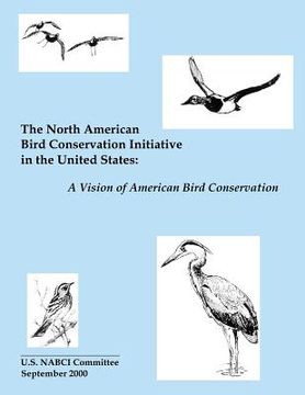 portada The North American Bird Conservation Initiative in the United States: A Vision of American Bird Conservation