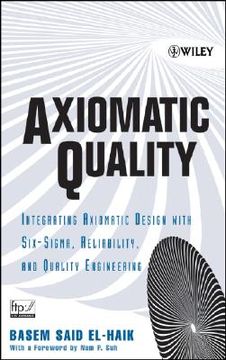 portada axiomatic quality : integrating axiomatic design with six-sigma, reliability, and quality engineering