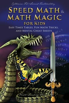 portada Speed Math and Math Magic for Kids - Easy Times Tables, Fun Math Tricks, and Mental Cheat Sheets (en Inglés)