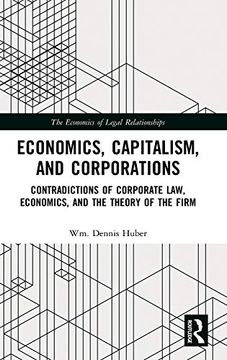 portada Economics, Capitalism, and Corporations: Contradictions of Corporate Law, Economics, and the Theory of the Firm (The Economics of Legal Relationships) (en Inglés)