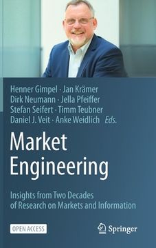 portada Market Engineering: Insights from Two Decades of Research on Markets and Information (in English)