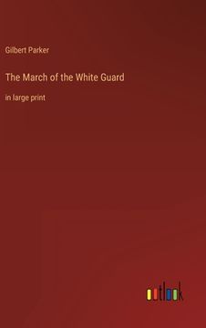 portada The March of the White Guard: in large print (en Inglés)