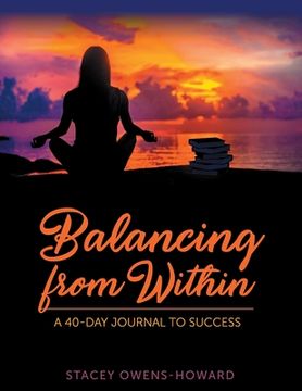portada Balancing from Within: A 40-Day Journal to Success (en Inglés)