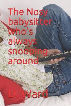 portada The Nosy babysitter who's always snooping around (en Inglés)