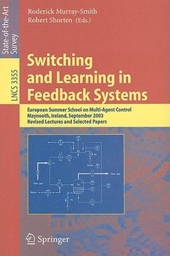 portada switching and learning in feedback systems: european summer school on multi-agent control, maynooth, ireland, september 8-10, 2003, revised lectures a (in English)