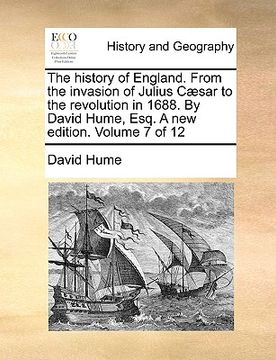 portada the history of england. from the invasion of julius c]sar to the revolution in 1688. by david hume, esq. a new edition. volume 7 of 12 (en Inglés)