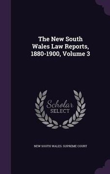 portada The New South Wales Law Reports, 1880-1900, Volume 3 (en Inglés)