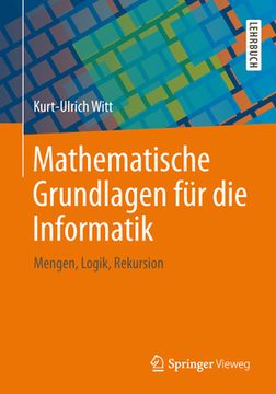 portada Mathematische Grundlagen Fã¼R die Informatik: Mengen, Logik, Rekursion (German Edition) [Soft Cover ] (en Alemán)