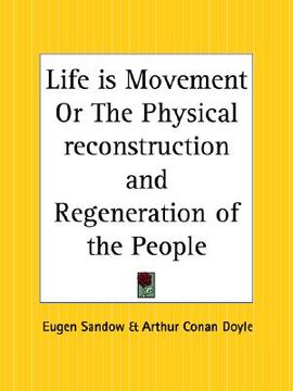 portada life is movement or the physical reconstruction and regeneration of the people