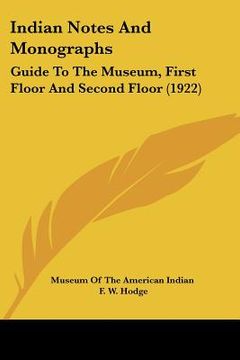 portada indian notes and monographs: guide to the museum, first floor and second floor (1922) (en Inglés)