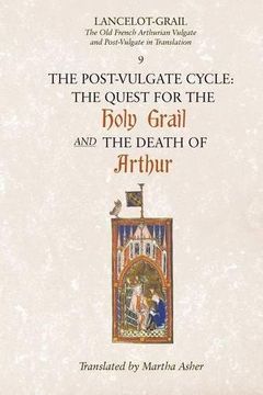 portada Lancelot-Grail: 9. The Post-Vulgate Cycle. The Quest for the Holy Grail and the Death of Arthur: The old French Arthurian Vulgate and Post-Vulgate in. Vulgate and Post-Vulgate in Translation) (en Inglés)