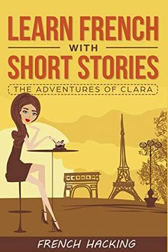 portada Learn French With Short Stories - the Adventures of Clara (en Francés)