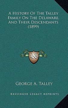 portada a history of the talley family on the delaware, and their descendants (1899) (in English)