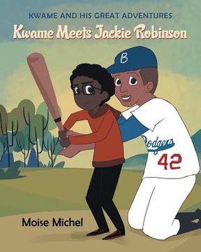 portada Kwame and His Great Adventures: Kwame Meets Jackie Robinson (en Inglés)