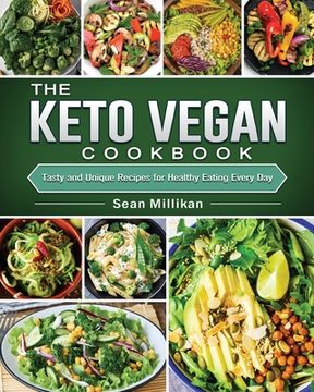 portada The Keto Vegan Cookbook: Tasty and Unique Recipes for Healthy Eating Every Day (en Inglés)