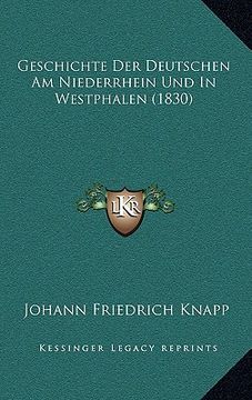 portada Geschichte Der Deutschen Am Niederrhein Und In Westphalen (1830) (en Alemán)