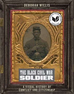 portada The Black Civil war Soldier: A Visual History of Conflict and Citizenship (en Inglés)