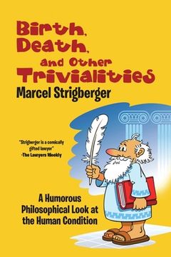 portada Birth, Death, and Other Trivialities: A Humorous Philosophical Look at the Human Condition (en Inglés)