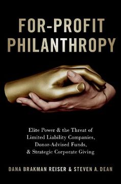 portada For-Profit Philanthropy: Elite Power and the Threat of Limited Liability Companies, Donor-Advised Funds, and Strategic Corporate Giving 