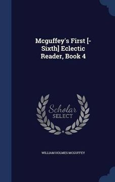 portada Mcguffey's First [-Sixth] Eclectic Reader, Book 4