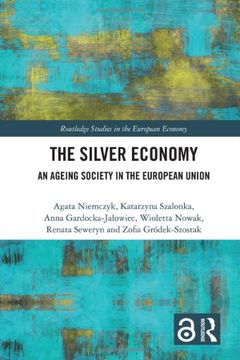 portada The Silver Economy: An Ageing Society in the European Union (Routledge Studies in the European Economy) (en Inglés)