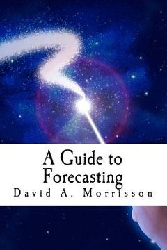 portada A Guide to Forecasting: and Other Pieces of Magic (en Inglés)