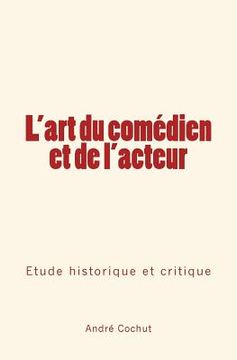 portada L'art du comédien et de l'acteur: Étude historique et critique (en Francés)