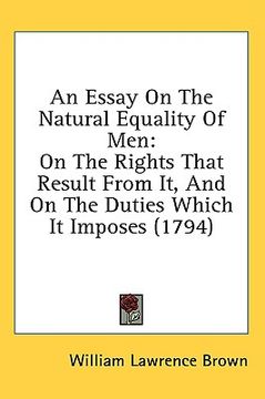 portada an essay on the natural equality of men: on the rights that result from it, and on the duties which it imposes (1794) (en Inglés)