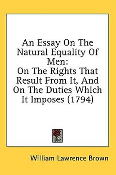 portada an essay on the natural equality of men: on the rights that result from it, and on the duties which it imposes (1794) (in English)