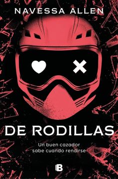 portada De Rodillas (Adéntrate en la Oscuridad 2): Un Buen Cazador Sabe Cuándo Rendirse