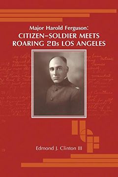 portada Major Harold Ferguson: Citizen-Soldier Meets Roaring 20s los Angeles (in English)