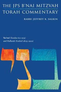 portada Va-'Era' (Exodus 6:2-9:35) and Haftarah (Ezekiel 28:25-29:21): The JPS B'Nai Mitzvah Torah Commentary (en Inglés)