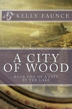 portada A City of Wood (A City by the Lake) (Volume 1)