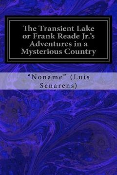 portada The Transient Lake or Frank Reade Jr.'s Adventures in a Mysterious Country (en Inglés)