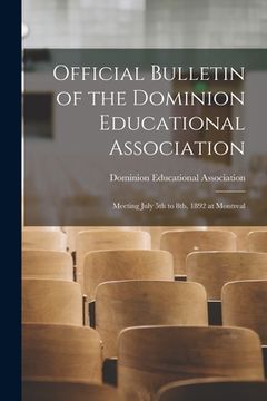 portada Official Bulletin of the Dominion Educational Association [microform]: Meeting July 5th to 8th, 1892 at Montreal (en Inglés)