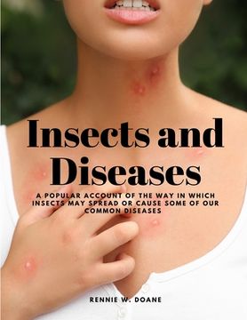 portada Insects and Diseases - A Popular Account of the Way in Which Insects may Spread or Cause some of our Common Diseases (in English)