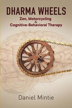 portada Dharma Wheels: Zen, Motorcycling and Cognitive-Behavioral Therapy (in English)