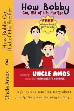 portada How Bobby Got Rid of His Pacifier: A funny and touching story about family, love, and learning to let go.