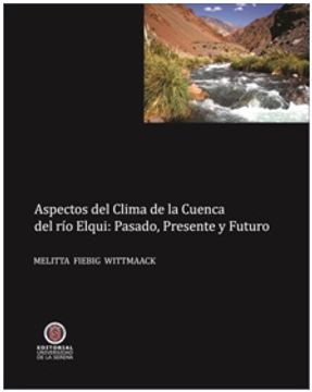 portada Aspectos del clima de la cuenca del Valle de Elqui: Presente, pasado y futuro (in Spanish)
