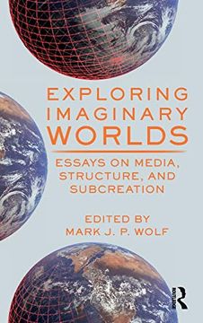portada Exploring Imaginary Worlds: Essays on Media, Structure, and Subcreation (en Inglés)