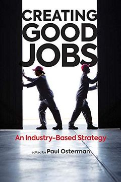portada Creating Good Jobs: An Industry-Based Strategy (The mit Press) (in English)