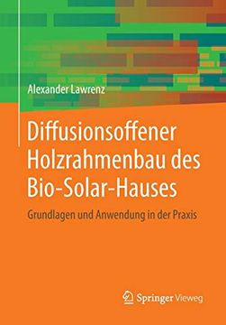 portada Diffusionsoffener Holzrahmenbau des Bio-Solar-Hauses: Grundlagen und Anwendung in der Praxis (Detailwissen Bauphysik) 