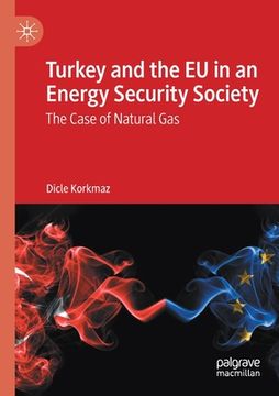 portada Turkey and the EU in an Energy Security Society: The Case of Natural Gas (en Inglés)
