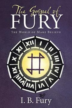 portada The Gospel of Fury: The World of Make Believe (in English)