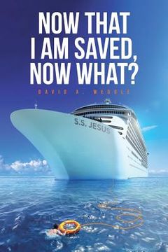 portada Now That I Am Saved, Now What? (en Inglés)
