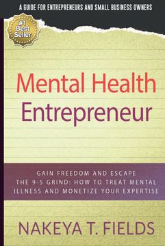 portada Mental Health Entrepreneur: Gain Freedom and Escape the 9-5 Grind: How to Treat Mental Illness and Monetize Your Expertise (en Inglés)